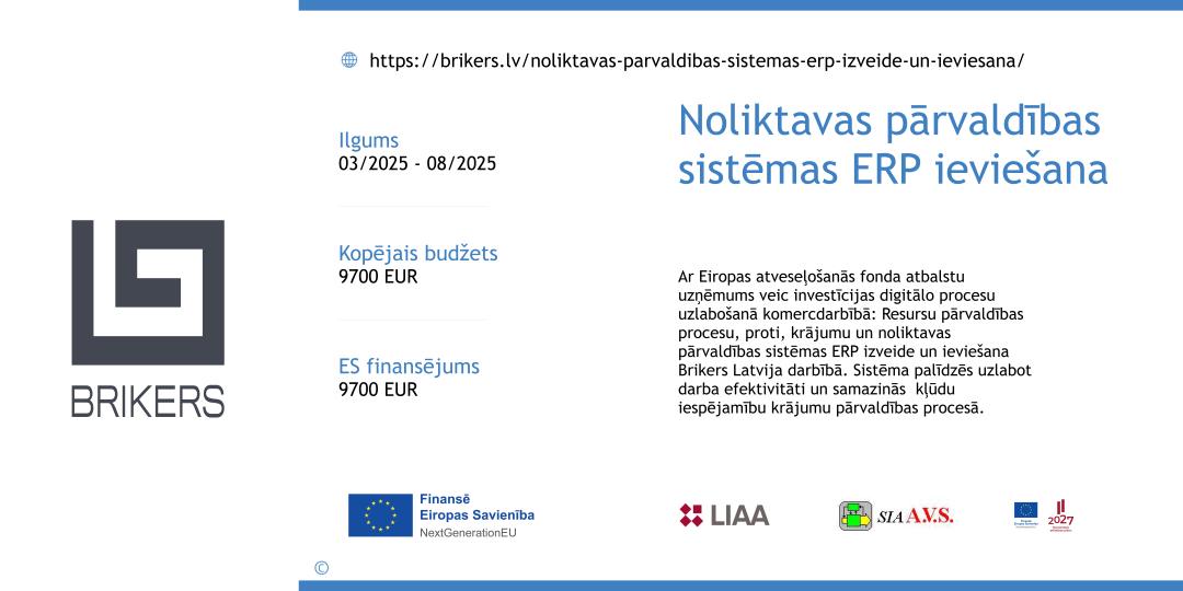 Ar Eiropas atveseļošanās fonda atbalstu uzņēmums veic investīcijas digitālo procesu uzlabošanā komercdarbībā: Resursu pārvaldības procesu, proti, krājumu un noliktavas pārvaldības sistēmas ERP izveide un ieviešana Brikers Latvija darbībā. Sistēma palīdzēs uzlabot darba efektivitāti un samazinās kļūdu iespējamību krājumu pārvaldības procesā.