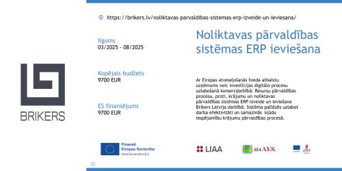 Ar Eiropas atveseļošanās fonda atbalstu uzņēmums veic investīcijas digitālo procesu uzlabošanā komercdarbībā: Resursu pārvaldības procesu, proti, krājumu un noliktavas pārvaldības sistēmas ERP izveide un ieviešana Brikers Latvija darbībā. Sistēma palīdzēs uzlabot darba efektivitāti un samazinās kļūdu iespējamību krājumu pārvaldības procesā.